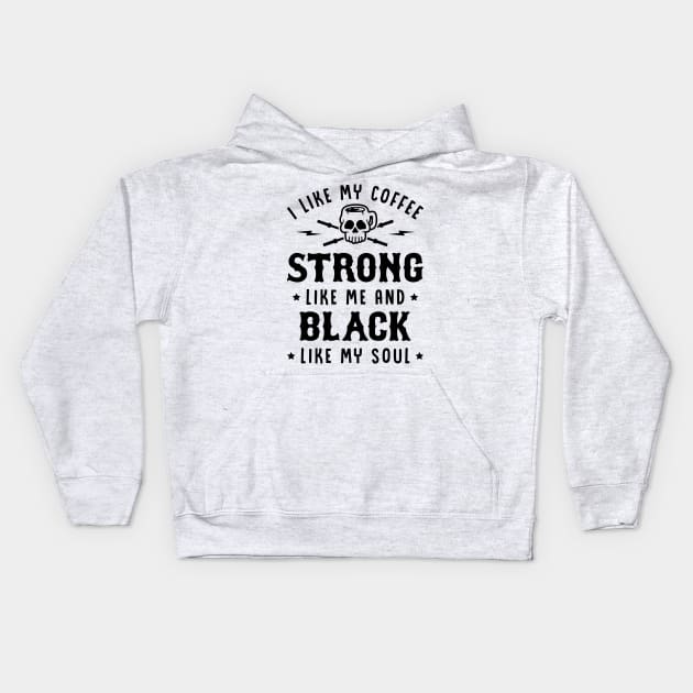 I Like My Coffee Strong Like Me And Black Like My Soul v2 Kids Hoodie by brogressproject